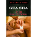 Gua Sha for Beginners: Step-By-Step Guide To Facial And Body Scraping Techniques For Pain Relief, Skin Rejuvenation, And Enhanced Wellbeing