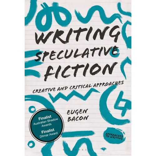 Writing Speculative Fiction: Creative and Critical Approaches