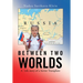 Between Two Worlds: A Life Story of a Soviet Transplant
