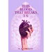 This Blood that Breaks Us