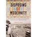 Disposing of Modernity: The Archaeology of Garbage and Consumerism During Chicago's 1893 World's Fair