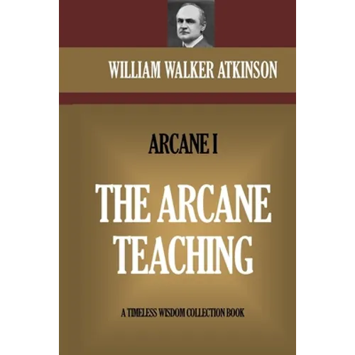 The Arcane Teaching: The Arcane I