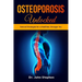 Osteoporosis Unlocked: Natural Strategies for a Healthier, Stronger You