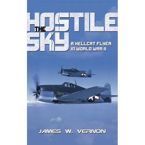 Hostile Sky: A Hellcat Flyer in World War II
