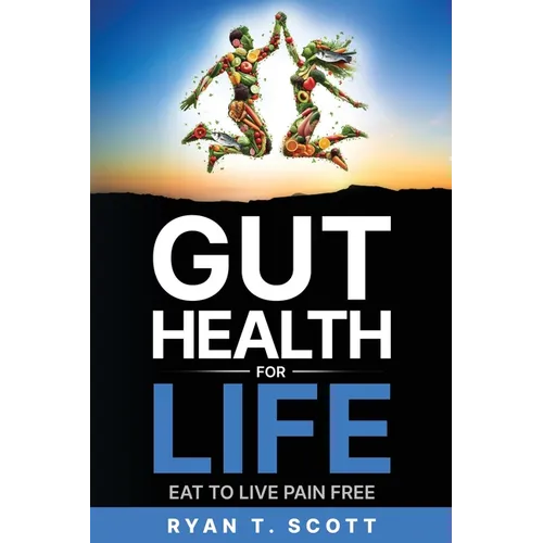 Gut Health for Life - Eat to Live Pain Free