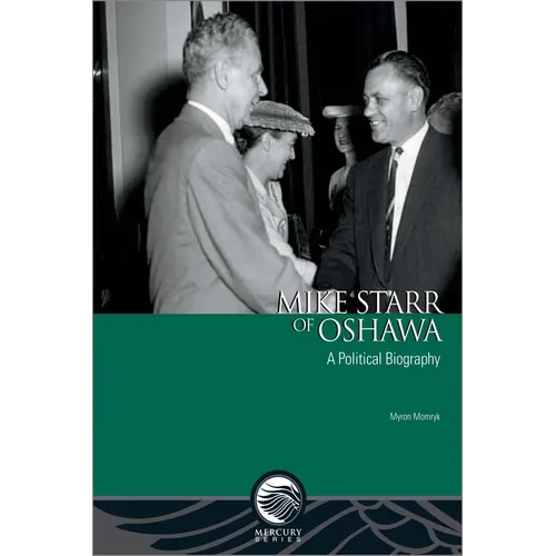 Mike Starr of Oshawa: A Political Biography