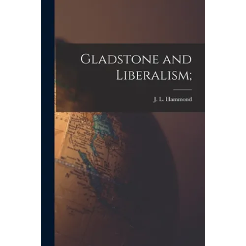 Gladstone and Liberalism;