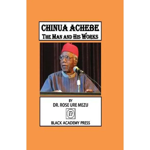 Chinua Achebe: The Man and His Works