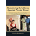 Administering the California Special Needs Trust: A Guide for Assisting a Person with a Disability as Trustee of a Special Needs Trust