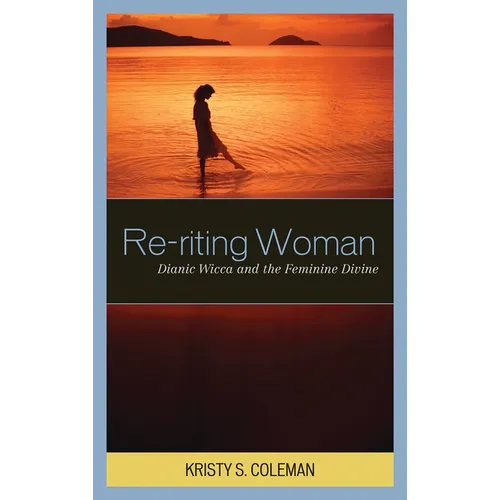 Re-riting Woman: Dianic Wicca and the Feminine Divine