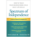 Spectrum of Independence: How to Teach Your Neurodiverse Child Daily Life Skills