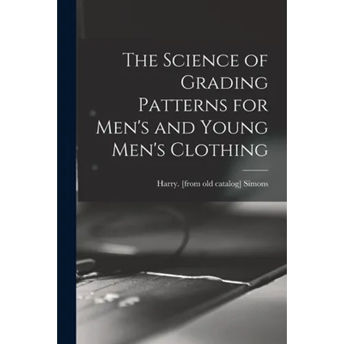 The Science of Grading Patterns for Men's and Young Men's Clothing
