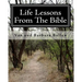 Life Lessons From The Bible: A Bible Study Workbook For Groups 0R Individuals