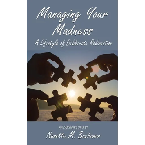 Managing Your Madness: A Lifestyle of Deliberate Redirection