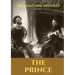 The Prince: A 16th-century political treatise of political philosophy by the Italian diplomat and political theorist Niccolò Machiavelli.