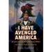I Have Avenged America: Jean-Jacques Dessalines and Haiti's Fight for Freedom