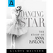 Dancing Star: The Story of Anna Pavlova