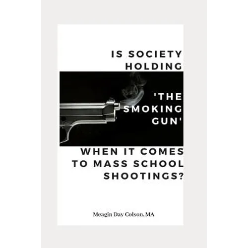 Is Society Holding The Smoking Gun' When it Comes to Mass School Shootings?