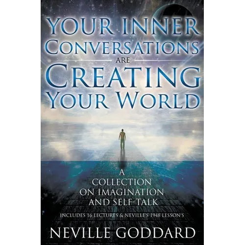Neville Goddard: Your Inner Conversations Are Creating Your World (Paperback)