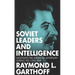 Soviet Leaders and Intelligence: Assessing the American Adversary during the Cold War