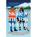 Skate It Till You Make It