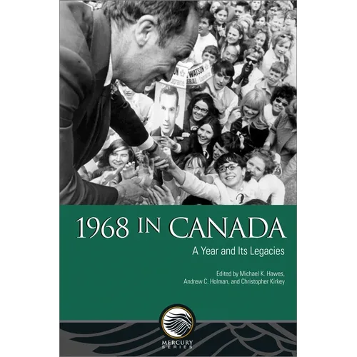 1968 in Canada: A Year and Its Legacies