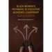 Black Women's Pathways to Executive Academic Leadership