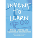 Invent To Learn: Making, Tinkering, and Engineering in the Classroom