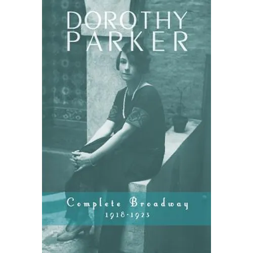 Dorothy Parker: Complete Broadway, 1918-1923