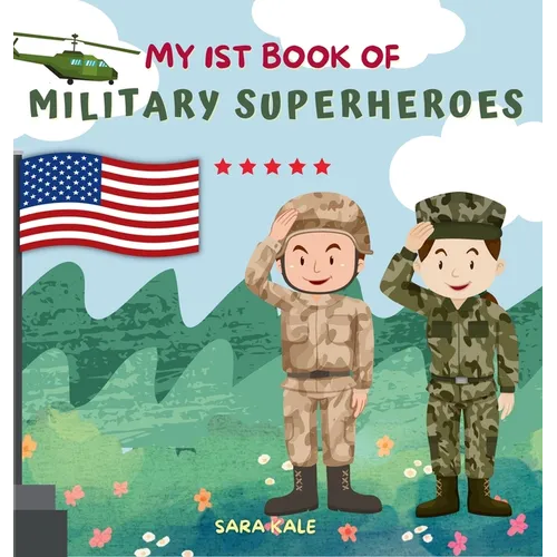 My 1st Book of Military Superheroes: Learn about the United States Armed Forces: Army, Navy, Marine, Coast Guard, Air Force and Space Force (For Kids