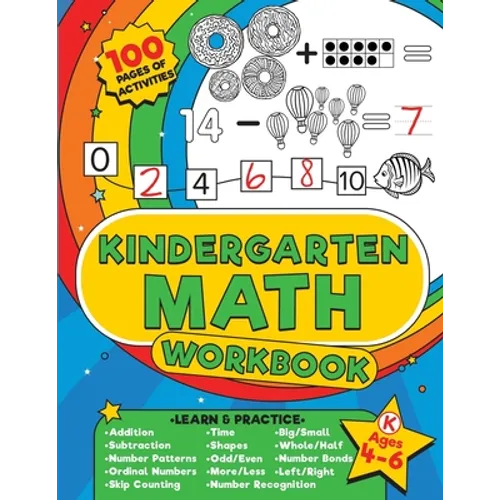 Kindergarten Math Workbook: 100 pages of kindergarten math activities - Get ahead and ready for school with addition, subtraction, shapes, time and so