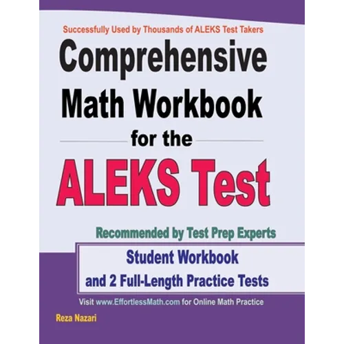 Comprehensive Math Workbook for the ALEKS Test: Student Workbook and 2 Full-Length ALEKS Math Practice Tests