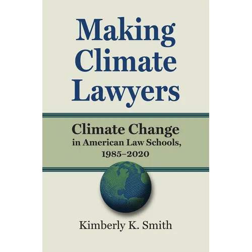 Making Climate Lawyers: Climate Change in American Law Schools, 1985-2020