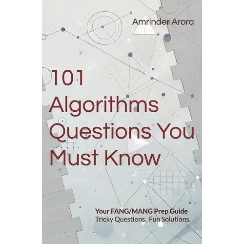 101 Algorithms Questions You Must Know: Tricky Questions. Fun Solutions.