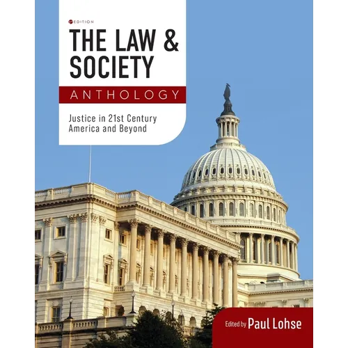 The Law and Society Anthology: Justice in 21st Century America and Beyond