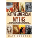 Native American Myths: Captivating Myths and Legends of Cherooke Mythology, the Choctaws and Other Indigenous Peoples from North America