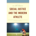 Social Justice and the Modern Athlete: Exploring the Role of Athlete Activism in Social Change