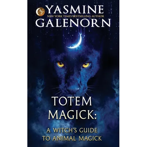 Totem Magick: A Witch's Guide to Animal Magick
