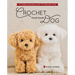 Crochet Your Own Dog: 14 Lifesize Amigurumi Pups to Make & Love!