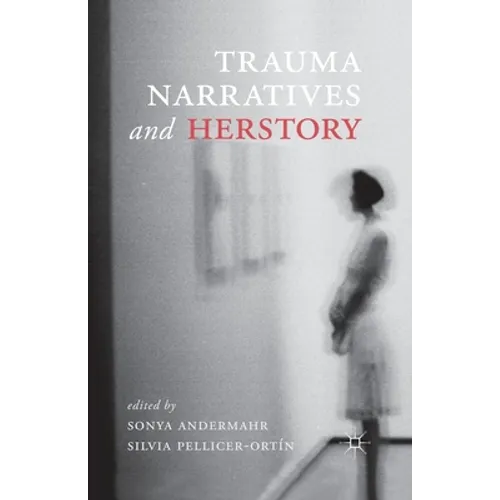 Trauma Narratives and Herstory