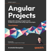 Angular Projects - Third Edition: Build modern web apps in Angular 16 with 10 different projects and cutting-edge technologies