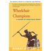 Wheelchair Champions: A History of Wheelchair Sports