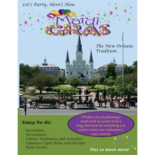 Let's Party, Here's How: Mardi Gras-The New Orlean's Tradition