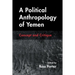 A Political Anthropology of Yemen: Concept and Critique