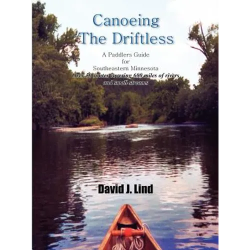 Canoeing the Driftless: A Paddlers Guide for Southeastern Minnesota