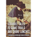 Squirrel Tales to Game Trails and Shore Lunches: A Sharing of my Hunting and Fishing Experiences