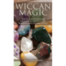 Wiccan Magic: Wicca For Beginners including Meditation, Magick and Crystal Spells