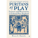 Puritans at Play: Leisure and Recreation in Colonial New England