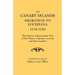 Canary Islands Migration to Louisiana, 1778-1783. the History and Passenger Lists of the Islenos Volunteer Recruits and Their Families