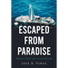 Escaped from Paradise: Memories of the Cuba I Grew Up in and Escaped from